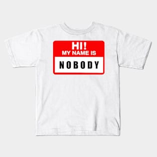 HI My Name is nobody Kids T-Shirt